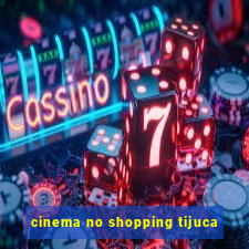 cinema no shopping tijuca